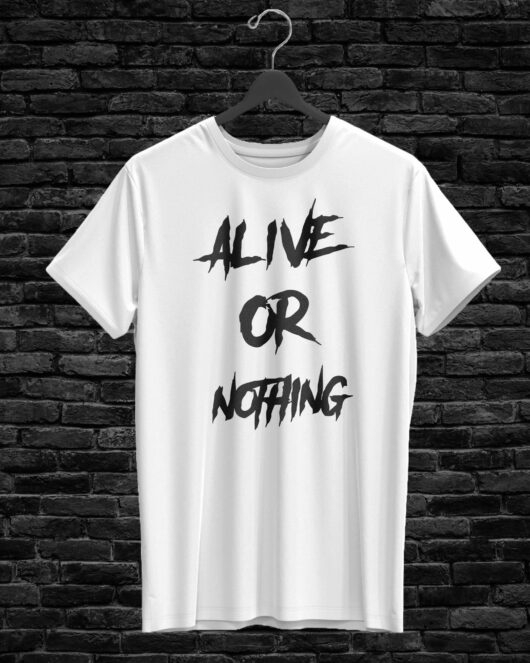 T-shirt ALIVE OR NOTHING, white