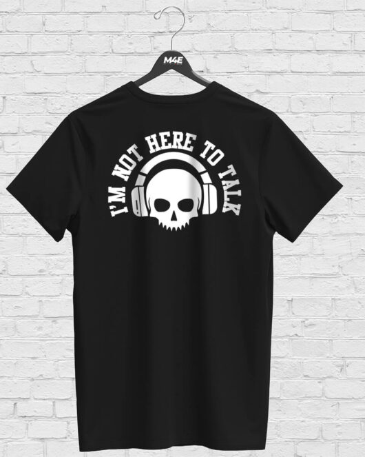 T-shirt I'M NOT HERE TO TALK, black