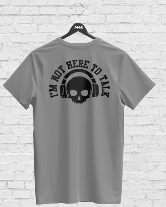 T-shirt I'M NOT HERE TO TALK, grey