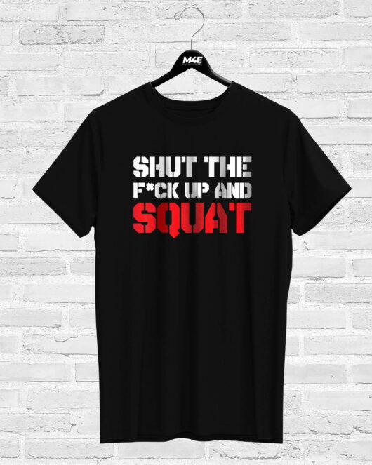 T-shirt SHUT THE F#CK UP AND SQUAT, black