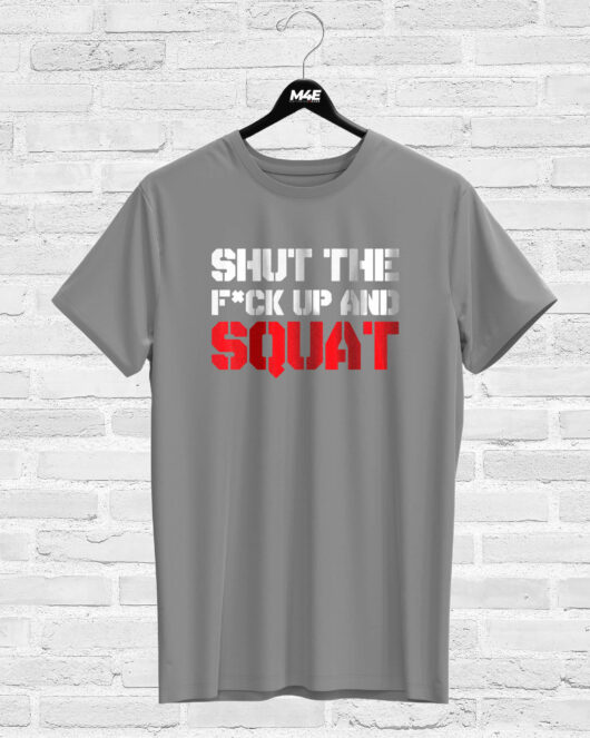 T-shirt SHUT THE F#CK UP AND SQUAT, grey